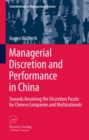 Image for Managerial Discretion and Performance in China: Towards Resolving the Discretion Puzzle for Chinese Companies and Multinationals