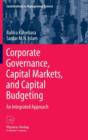 Image for Corporate Governance, Capital Markets, and Capital Budgeting : An Integrated Approach