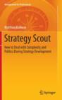 Image for Strategy scout  : how to deal with complexity and politics during strategy development