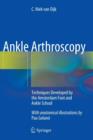 Image for Ankle arthroscopy  : techniques developed by the Amsterdam Foot and Ankle School
