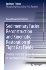 Image for Sedimentary Facies Reconstruction and Kinematic Restoration of Tight Gas Fields: Studies from the Upper Permian in Northwestern Germany