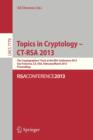 Image for Topics in Cryptology - CT- RSA 2013 : The Cryptographer`s Track at RSA Conference 2013, San Francisco, CA, USA, February 25- March 1, 2013, Proceedings