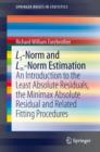 Image for L1-Norm and L8-Norm Estimation: An Introduction to the Least Absolute Residuals, the Minimax Absolute Residual and Related Fitting Procedures