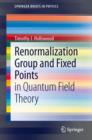 Image for Renormalization Group and Fixed Points: in Quantum Field Theory