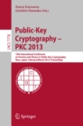 Image for Public-Key Cryptography -- PKC 2013: 16th International Conference on Practice and Theory in Public-Key Cryptography, Nara, Japan, Feburary 26 -- March 1, 2013, Proceedings