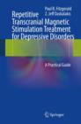 Image for Repetitive Transcranial Magnetic Stimulation Treatment for Depressive Disorders: A Practical Guide