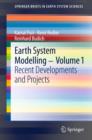 Image for Earth system modellingVolume 1,: Recent developments and projects