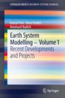 Image for Earth system modelling.: (Recent developments and projects) : Volume 1,