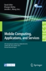 Image for Mobile Computing, Applications, and Services: Fourth International Conference, MobiCASE 2012, Seattle, WA, USA, October 2012. Revised Selected Papers : 110