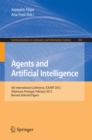 Image for Agents and Artificial Intelligence: 4th International Conference, ICAART 2012, Vilamoura, Portugal, February 6-8, 2012. Revised Selected Papers