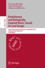 Image for Evolutionary and Biologically Inspired Music, Sound, Art and Design: Second International Conference, EvoMUSART 2013, Vienna, Austria, April 3-5, 2013, Proceedings