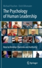 Image for The Psychology of Human Leadership : How To Develop Charisma and Authority