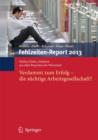 Image for Fehlzeiten-Report 2013 : Verdammt zum Erfolg - Die suchtige Arbeitsgesellschaft?