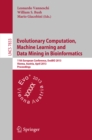 Image for Evolutionary Computation, Machine Learning and Data Mining in Bioinformatics: 11th European Conference, EvoBIO 2013, Vienna, Austria, April 3-5, 2013, Proceedings