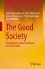 Image for The good society: a comparative study of Denmark and Switzerland