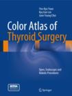 Image for Color atlas of thyroid surgery  : open, endoscopic and robotic procedures