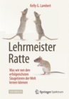 Image for Lehrmeister Ratte : Was wir von den erfolgreichsten Saugetieren der Welt lernen koennen