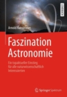 Image for Faszination Astronomie : Ein topaktueller Einstieg fur alle naturwissenschaftlich Interessierten
