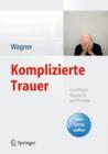 Image for Komplizierte Trauer : Grundlagen, Diagnostik und Therapie
