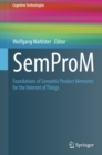 Image for SemProM: Foundations of Semantic Product Memories for the Internet of Things
