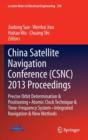 Image for China Satellite Navigation Conference (CSNC) 2013 Proceedings : Precise Orbit Determination &amp; Positioning • Atomic Clock Technique &amp; Time–Frequency System • Integrated Navigation &amp; New Methods