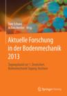 Image for Aktuelle Forschung in der Bodenmechanik 2013: Tagungsband zur 1. Deutschen Bodenmechanik Tagung, Bochum