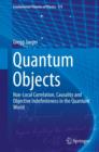 Image for Quantum objects: non-local correlation, causality and objective indefiniteness in the quantum world