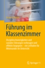 Image for Fuhrung im Klassenzimmer: Disziplinschwierigkeiten und sozialen Storungen vorbeugen und effektiv begegnen - ein Leitfaden fur Miteinander im Unterricht