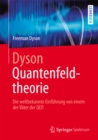 Image for Dyson Quantenfeldtheorie: Die weltbekannte Einfuhrung von einem der Vater der QED