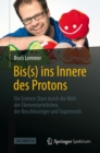 Image for Bis(s) ins Innere des Protons: Ein Science Slam durch die Welt der Elementarteilchen, der Beschleuniger und Supernerds