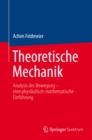 Image for Theoretische Mechanik: Analysis der Bewegung - eine physikalisch-mathematische Einfuhrung