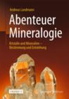 Image for Abenteuer Mineralogie : Kristalle und Mineralien - Bestimmung und Entstehung