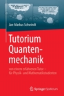 Image for Tutorium Quantenmechanik : Von Einem Erfahrenen Tutor - Fur Physik- Und Mathematikstudenten