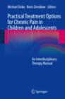 Image for Practical Treatment Options for Chronic Pain in Children and Adolescents : An Interdisciplinary Therapy Manual