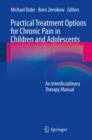 Image for Practical Treatment Options for Chronic Pain in Children and Adolescents: An Interdisciplinary Therapy Manual