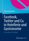 Image for Facebook, Twitter und Co. in Hotellerie und Gastronomie: Ein Handbuch fur Praktiker