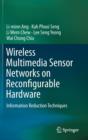 Image for Wireless Multimedia Sensor Networks on Reconfigurable Hardware : Information Reduction Techniques