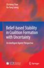 Image for Belief-based Stability in Coalition Formation with Uncertainty: An Intelligent Agents&#39; Perspective