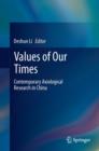 Image for Values of our times: contemporary axiological research in China