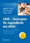 Image for SAVE - Strategien fur Jugendliche mit ADHS : Verbesserung der Aufmerksamkeit, der Verhaltensorganisation und Emotionsregulation
