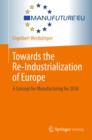 Image for Towards the re-industrialization of Europe: a concept for manufacturing for 2030