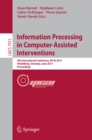 Image for Information Processing in Computer-Assisted Interventions: 4th International Conference, IPCAI 2013, Heidelberg, Germany, June 26, 2013. Proceedings : 7915