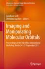 Image for Imaging and Manipulating Molecular Orbitals: Proceedings of the 3rd AtMol International Workshop, Berlin 24-25 September 2012