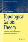 Image for Topological Galois Theory: Solvability and Unsolvability of Equations in Finite Terms