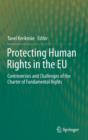 Image for Protecting human rights in the EU  : controversies and challenges of the Charter of Fundamental Rights