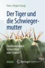 Image for Der Tiger und die Schwiegermutter: Familienkonflikte: Schlachtfeld oder Chance?