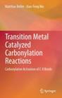 Image for Transition Metal Catalyzed Carbonylation Reactions : Carbonylative Activation of C-X Bonds