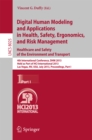 Image for Digital Human Modeling and Applications in Health, Safety, Ergonomics and Risk Management. Healthcare and Safety of the Environment and Transport: 4th International Conference, DHM 2013, Held as Part of HCI International 2013, Las Vegas, NV, USA, July 21-26, 2013, Proceedings, Part I : 8025-8026