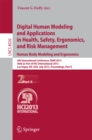 Image for Digital Human Modeling and Applications in Health, Safety, Ergonomics and Risk Management. Human Body Modeling and Ergonomics: 4th International Conference, DHM 2013, Held as Part of HCI International 2013, Las Vegas, NV, USA, July 21-26, 2013, Proceedings, Part II : 8026
