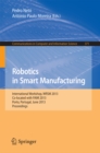 Image for Robotics in Smart Manufacturing: International Workshop, WRSM 2013, Co-located with FAIM 2013, Porto, Portugal, June 26-28, 2013. Proceedings